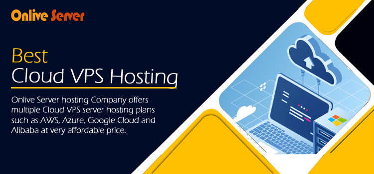 Best cloud VPS Hosting Guide To Communicating Value from Onlive Server