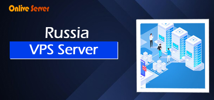 Why A Russia VPS Server May Be The Best Choice For You
