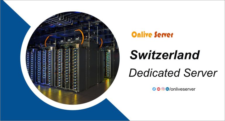 Amazing Features Switzerland Dedicated Server -Onlive Server