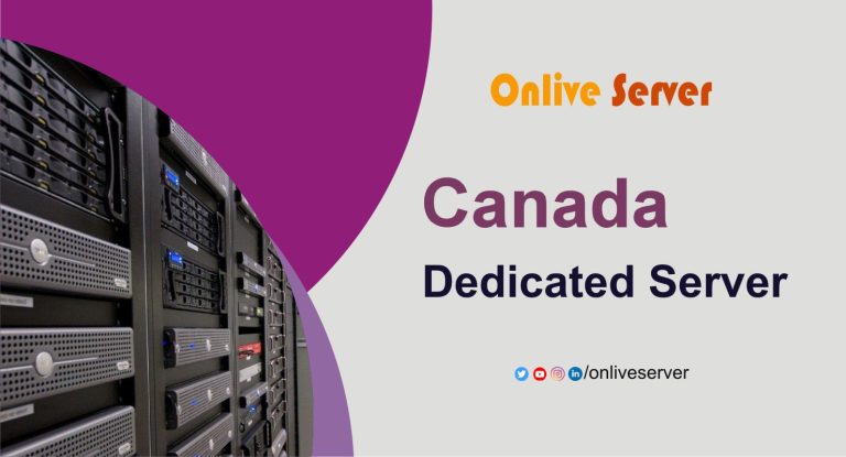 How to get Canada Dedicated Server with New features at a Competitive price