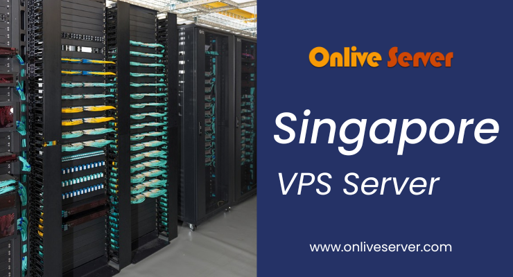 An Extensive Guide to Buy a Singapore VPS Server- Onlive Server